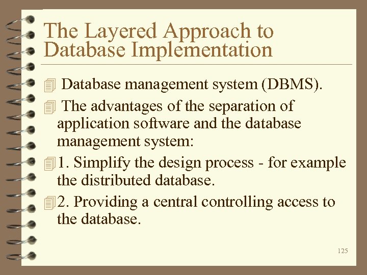 The Layered Approach to Database Implementation 4 Database management system (DBMS). 4 The advantages