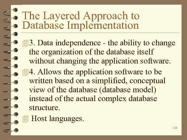 The Layered Approach to Database Implementation 4 3. Data independence - the ability to