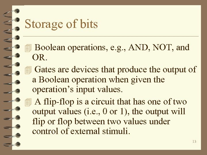 Storage of bits 4 Boolean operations, e. g. , AND, NOT, and OR. 4