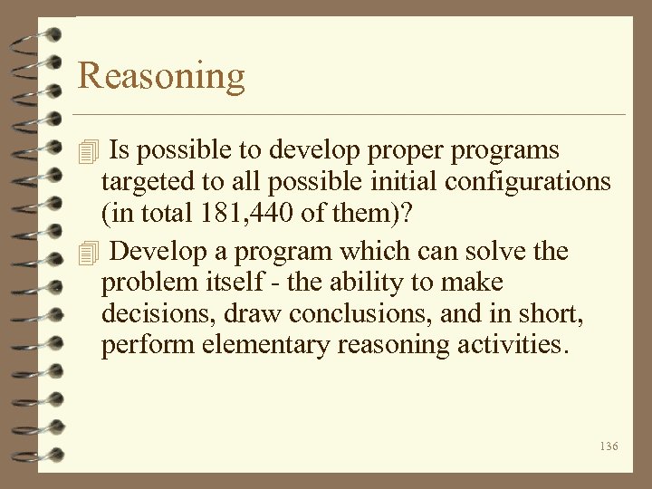 Reasoning 4 Is possible to develop proper programs targeted to all possible initial configurations