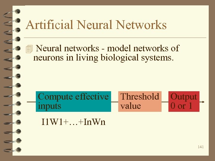 Artificial Neural Networks 4 Neural networks - model networks of neurons in living biological