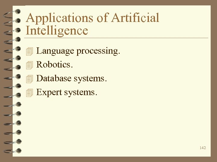 Applications of Artificial Intelligence 4 Language processing. 4 Robotics. 4 Database systems. 4 Expert