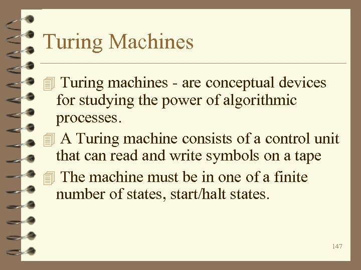 Turing Machines 4 Turing machines - are conceptual devices for studying the power of