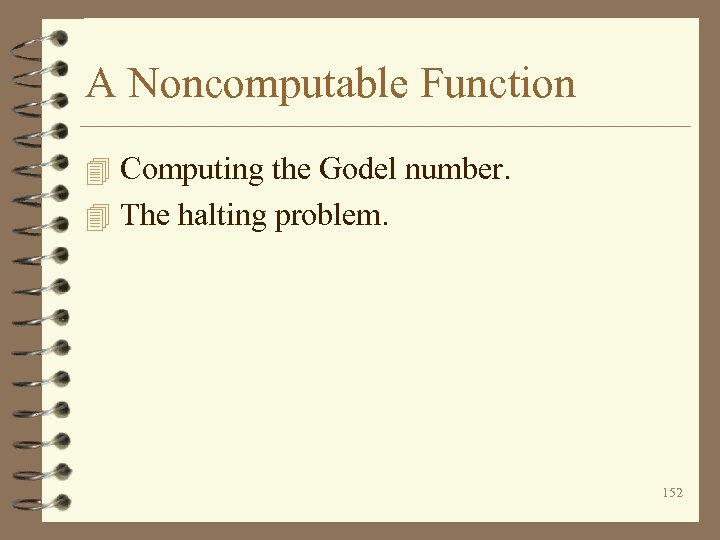 A Noncomputable Function 4 Computing the Godel number. 4 The halting problem. 152 