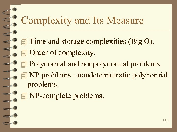 Complexity and Its Measure 4 Time and storage complexities (Big O). 4 Order of