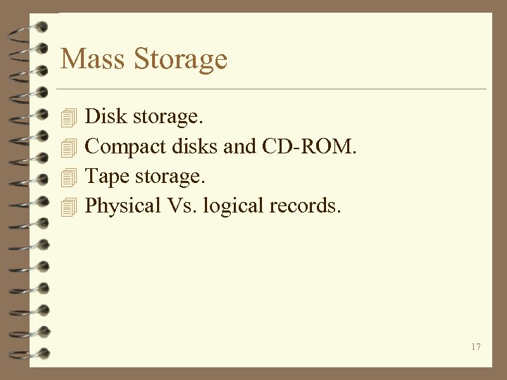 Mass Storage 4 4 Disk storage. Compact disks and CD-ROM. Tape storage. Physical Vs.