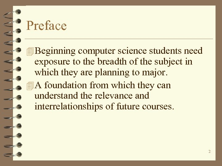 Preface 4 Beginning computer science students need exposure to the breadth of the subject