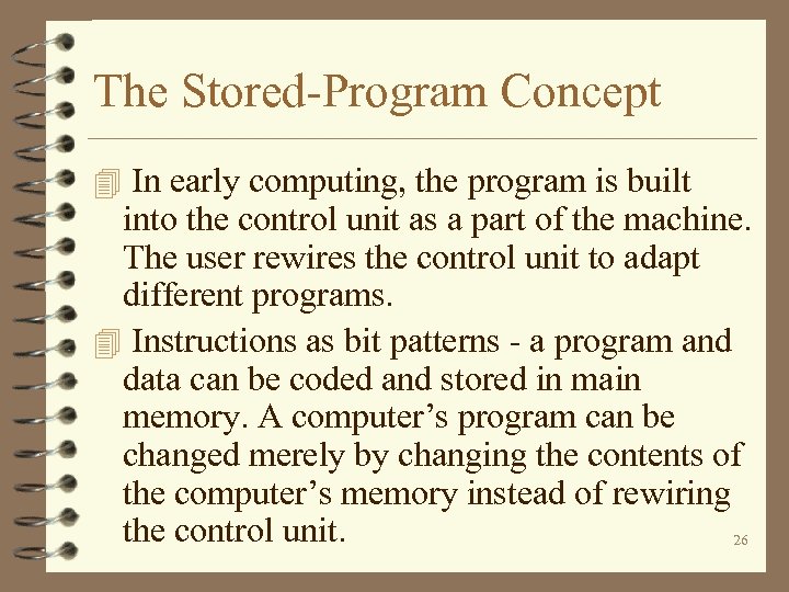 The Stored-Program Concept 4 In early computing, the program is built into the control