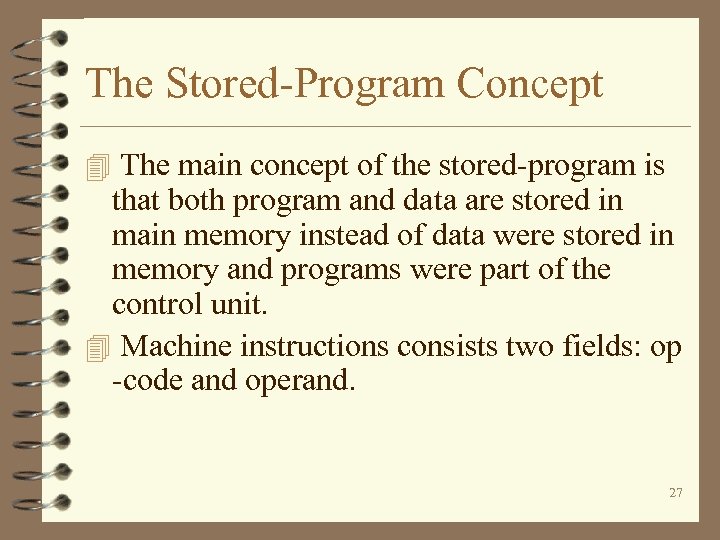 The Stored-Program Concept 4 The main concept of the stored-program is that both program