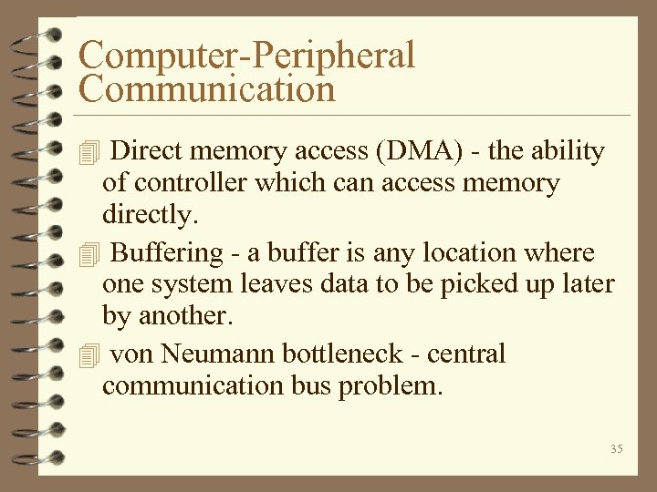 Computer-Peripheral Communication 4 Direct memory access (DMA) - the ability of controller which can