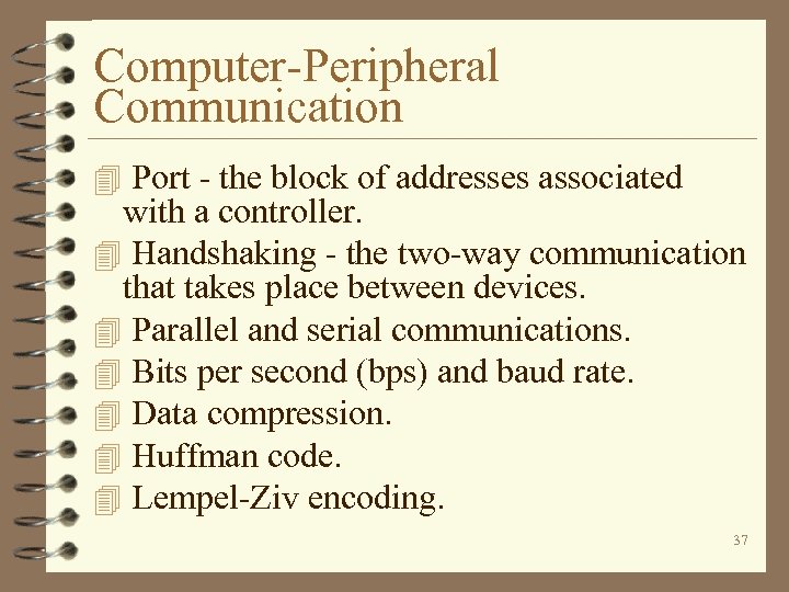 Computer-Peripheral Communication 4 Port - the block of addresses associated with a controller. 4