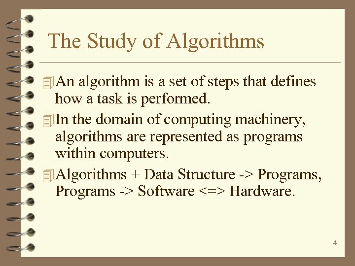 The Study of Algorithms 4 An algorithm is a set of steps that defines