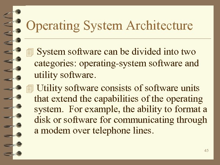 Operating System Architecture 4 System software can be divided into two categories: operating-system software