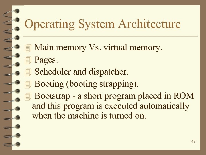 Operating System Architecture 4 4 4 Main memory Vs. virtual memory. Pages. Scheduler and