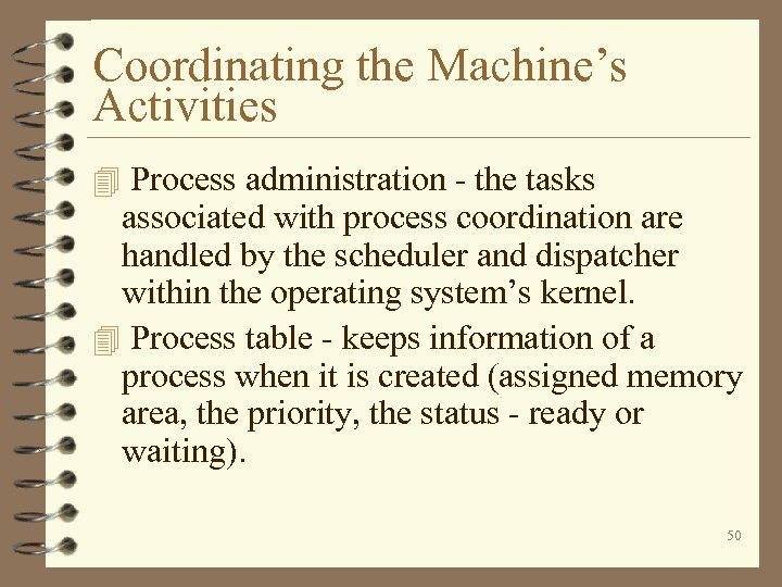 Coordinating the Machine’s Activities 4 Process administration - the tasks associated with process coordination