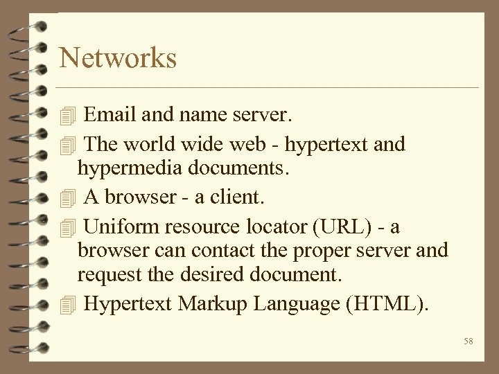 Networks 4 Email and name server. 4 The world wide web - hypertext and