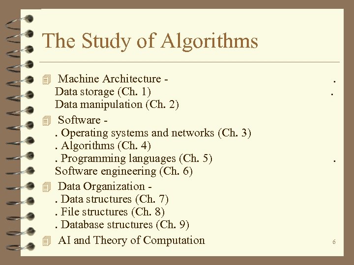 The Study of Algorithms 4 Machine Architecture - Data storage (Ch. 1) Data manipulation