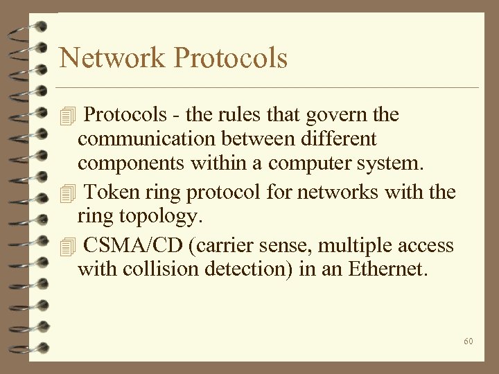 Network Protocols 4 Protocols - the rules that govern the communication between different components