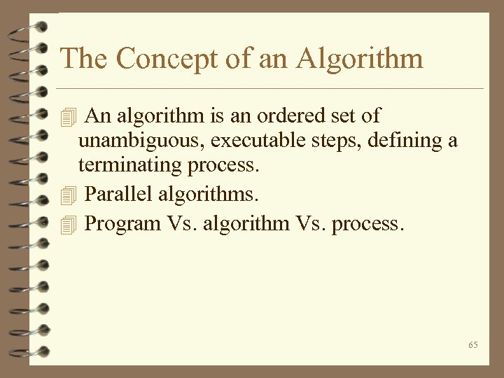 The Concept of an Algorithm 4 An algorithm is an ordered set of unambiguous,