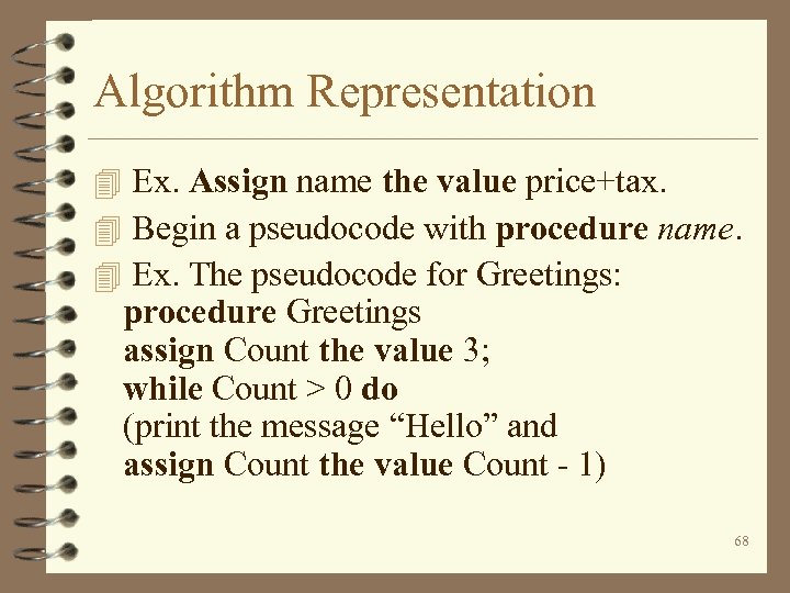 Algorithm Representation 4 Ex. Assign name the value price+tax. 4 Begin a pseudocode with