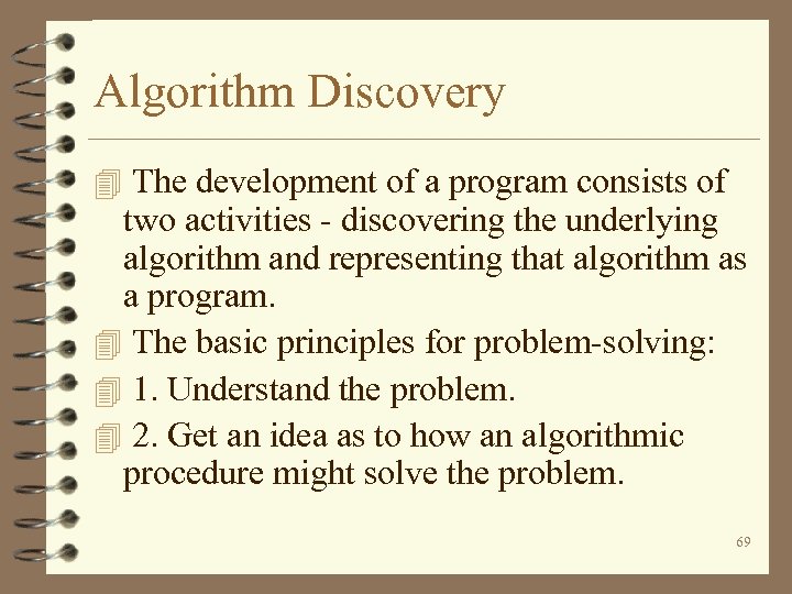 Algorithm Discovery 4 The development of a program consists of two activities - discovering