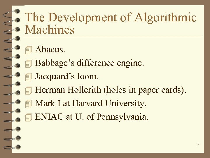 The Development of Algorithmic Machines 4 Abacus. 4 Babbage’s difference engine. 4 Jacquard’s loom.