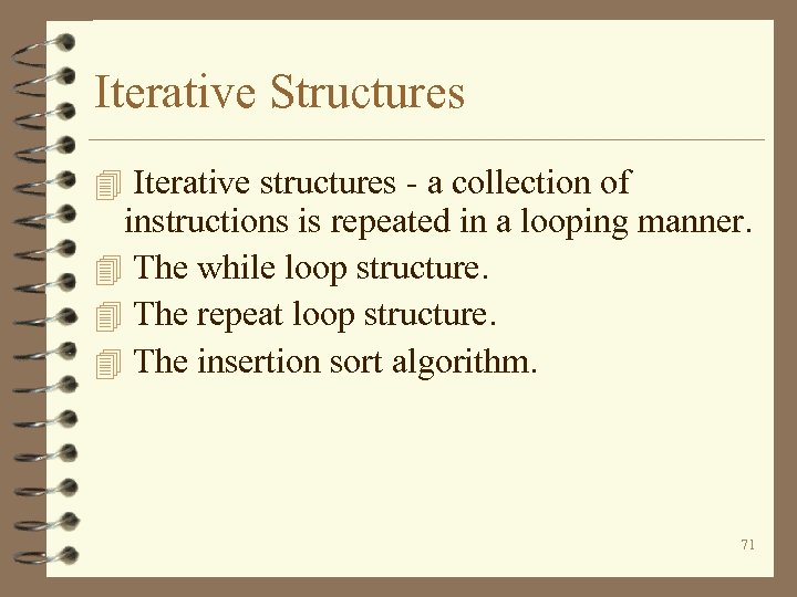 Iterative Structures 4 Iterative structures - a collection of instructions is repeated in a