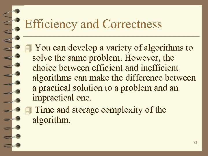 Efficiency and Correctness 4 You can develop a variety of algorithms to solve the