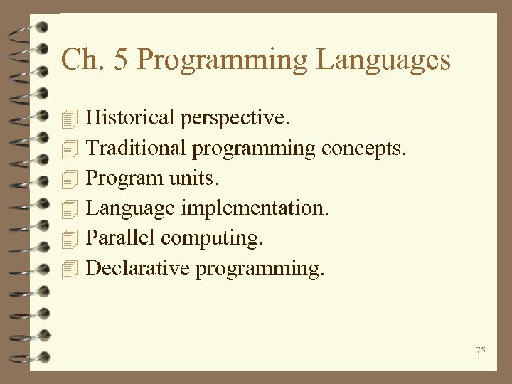 Ch. 5 Programming Languages 4 4 4 Historical perspective. Traditional programming concepts. Program units.