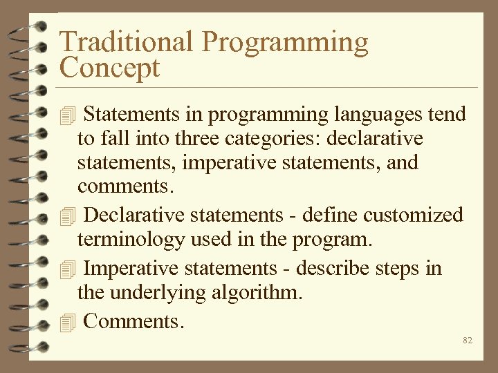 Traditional Programming Concept 4 Statements in programming languages tend to fall into three categories: