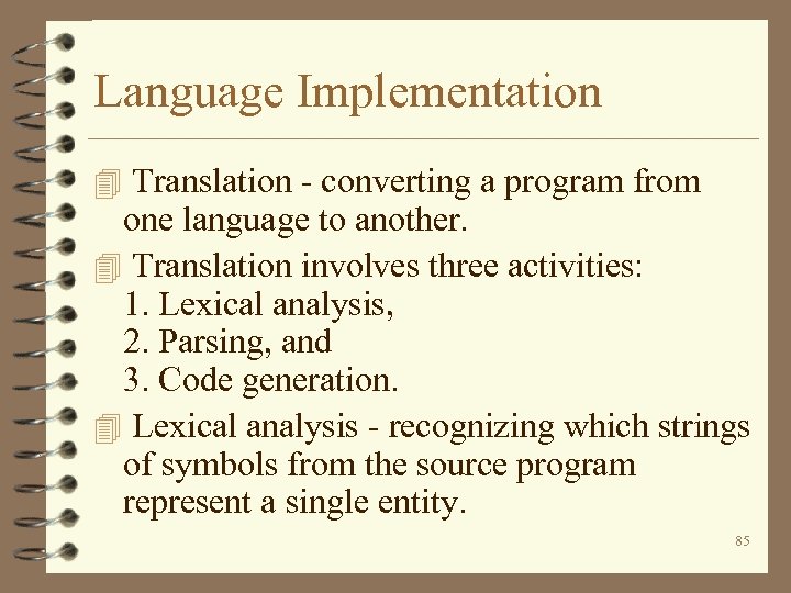 Language Implementation 4 Translation - converting a program from one language to another. 4