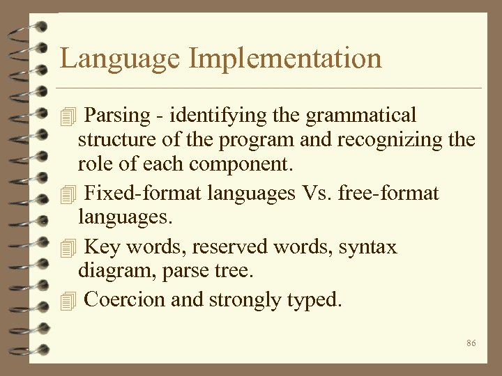 Language Implementation 4 Parsing - identifying the grammatical structure of the program and recognizing