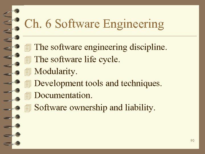 Ch. 6 Software Engineering 4 4 4 The software engineering discipline. The software life