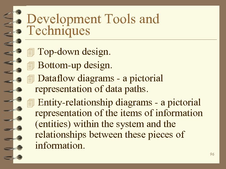 Development Tools and Techniques 4 Top-down design. 4 Bottom-up design. 4 Dataflow diagrams -