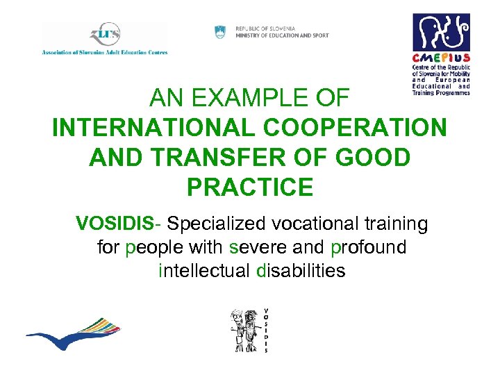 AN EXAMPLE OF INTERNATIONAL COOPERATION AND TRANSFER OF GOOD PRACTICE VOSIDIS- Specialized vocational training