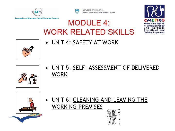 MODULE 4: WORK RELATED SKILLS • UNIT 4: SAFETY AT WORK • UNIT 5: