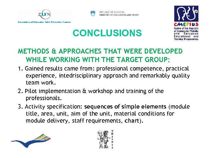 CONCLUSIONS METHODS & APPROACHES THAT WERE DEVELOPED WHILE WORKING WITH THE TARGET GROUP: 1.