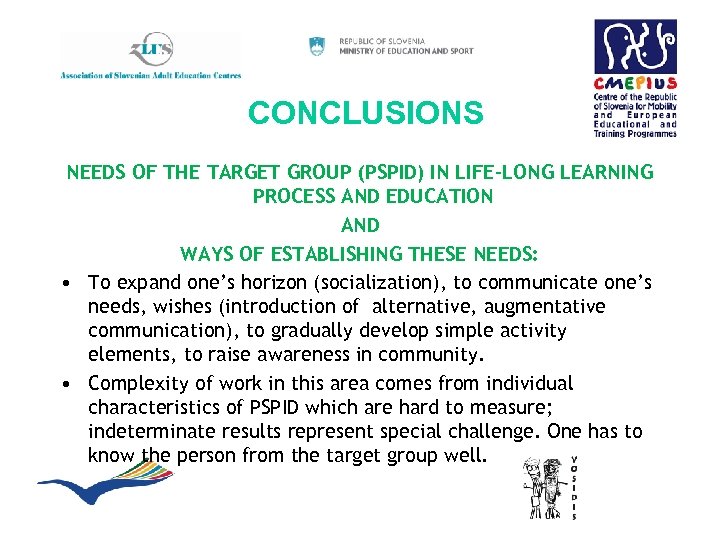 CONCLUSIONS NEEDS OF THE TARGET GROUP (PSPID) IN LIFE-LONG LEARNING PROCESS AND EDUCATION AND