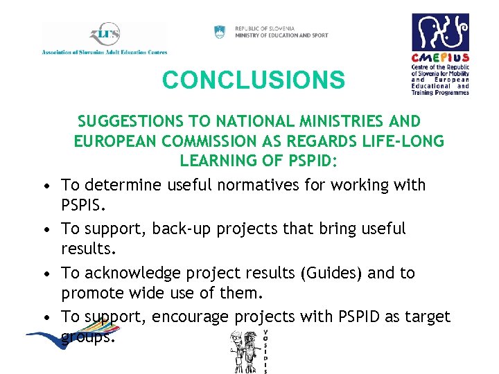 CONCLUSIONS • • SUGGESTIONS TO NATIONAL MINISTRIES AND EUROPEAN COMMISSION AS REGARDS LIFE-LONG LEARNING