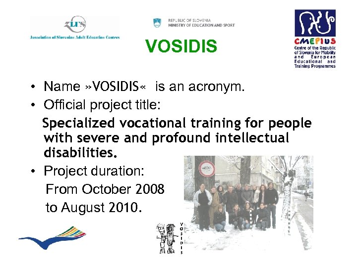 VOSIDIS • Name » VOSIDIS « is an acronym. • Official project title: Specialized