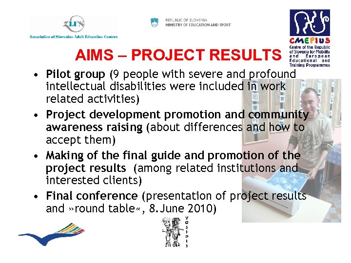 AIMS – PROJECT RESULTS • Pilot group (9 people with severe and profound intellectual