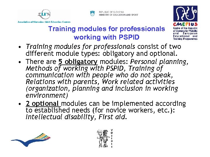 Training modules for professionals working with PSPID • Training modules for professionals consist of