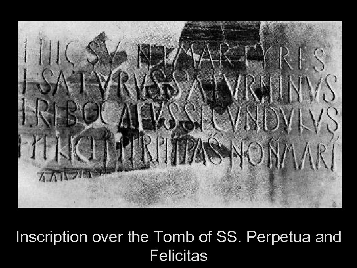 Inscription over the Tomb of SS. Perpetua and Felicitas 