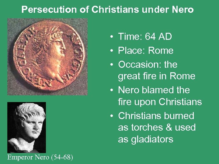 Persecution of Christians under Nero • Time: 64 AD • Place: Rome • Occasion: