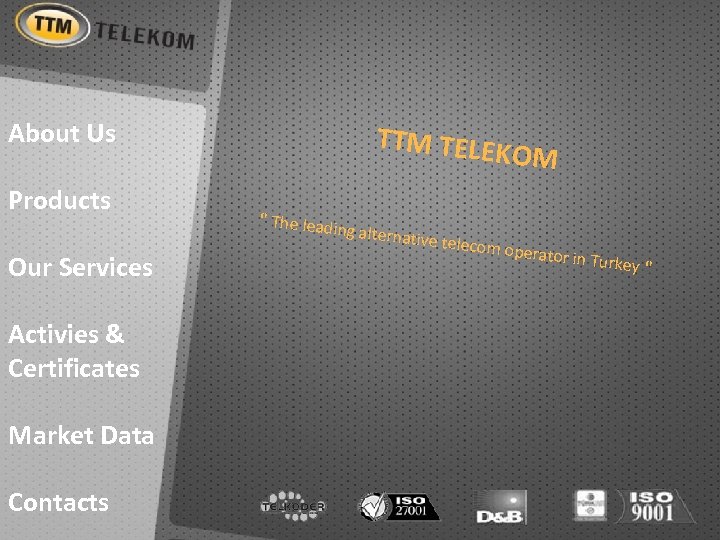 About Us Products TTM TELEK OM " The lead ing alterna Our Services Activies