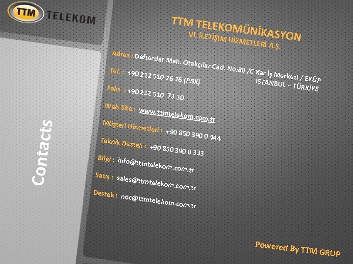 TTM TELE KOMÜNİK VE İLETİŞİ M Adres : De HİZMETL ASYON ERİ A. Ş.