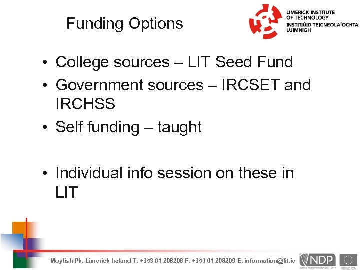 Funding Options • College sources – LIT Seed Fund • Government sources – IRCSET