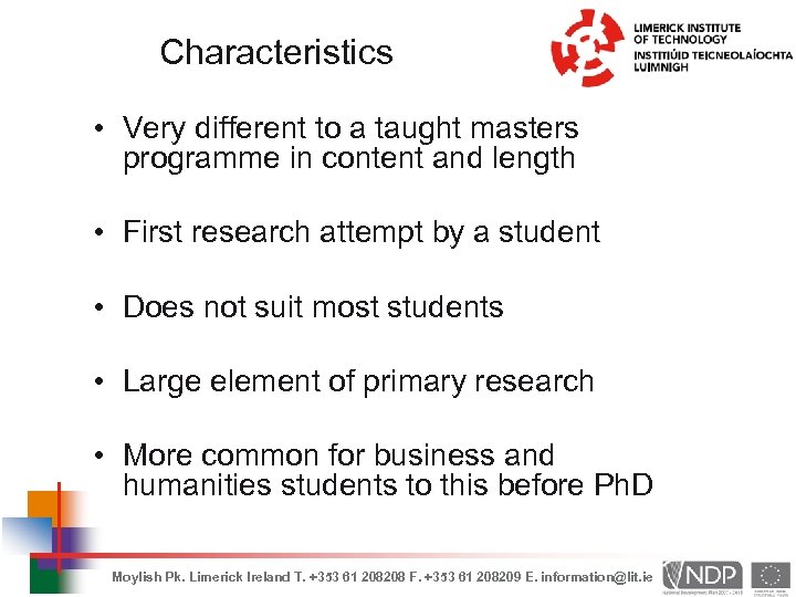 Characteristics • Very different to a taught masters programme in content and length •