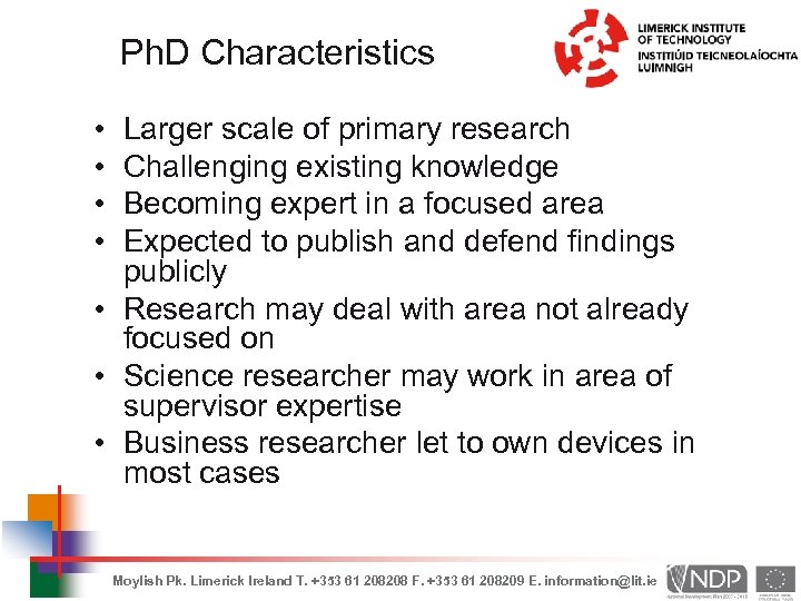 Ph. D Characteristics • • Larger scale of primary research Challenging existing knowledge Becoming
