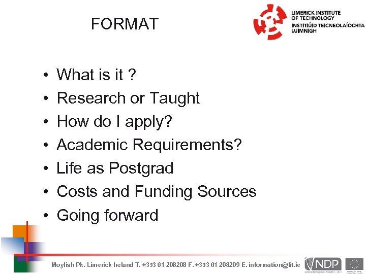 FORMAT • • What is it ? Research or Taught How do I apply?